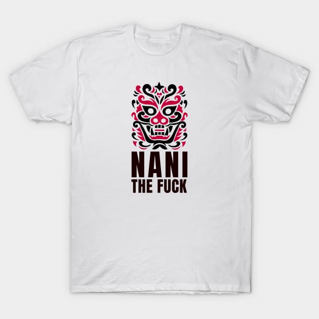 NANI THE FUCK! Weeb's PHRASE! T-Shirt by Johan13